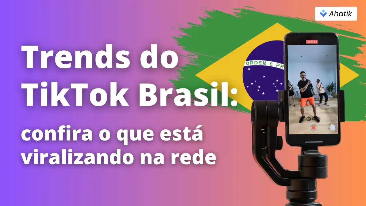 Trends do TikTok Brasil - Ahatik.com